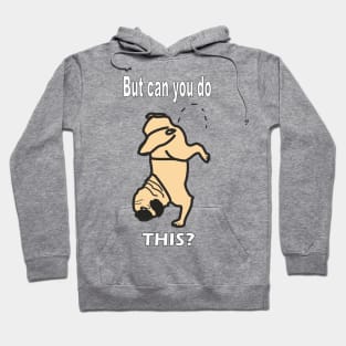 Pug Dog Can You Do This? Hoodie